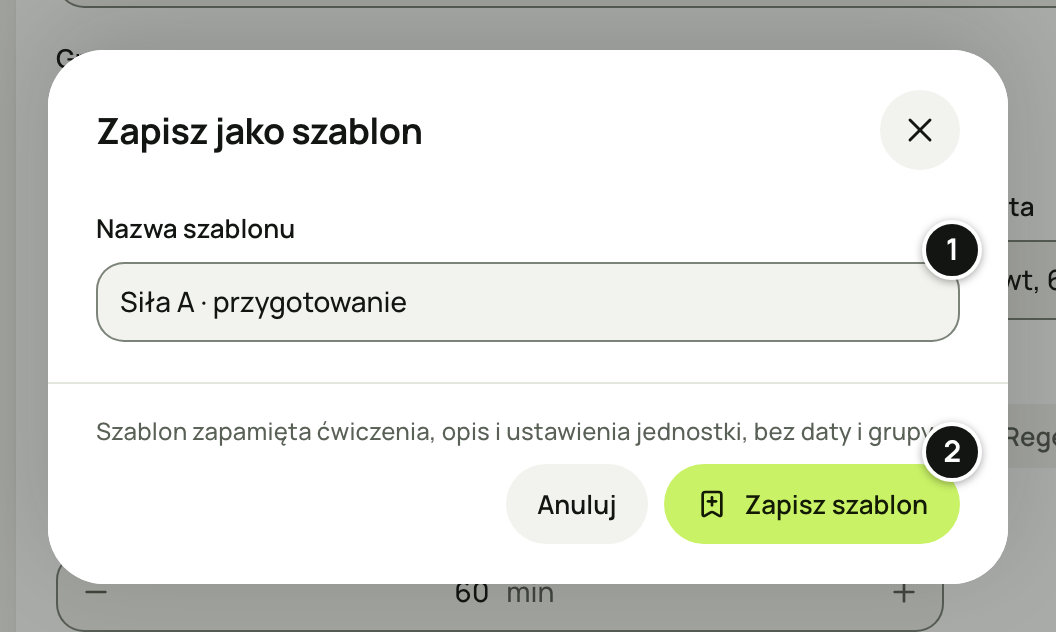 Okno „Zapisz jako szablon”: pole „Nazwa szablonu” z nazwą planu, dopisek „Szablon zapamięta ćwiczenia, opis i ustawienia jednostki, bez daty i grupy.” oraz przyciski „Anuluj” i „Zapisz szablon”. Numery 1–2 objaśnia lista pod zrzutem.